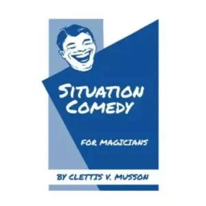 Situation Comedy For Magicians by Clettis V. Musso