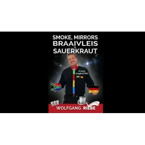 Smoke, Mirrors, Braaivleis & Sauerkraut by Wolfgang Riebe