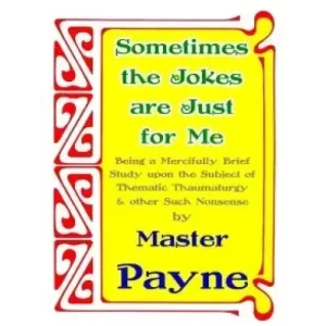 Sometimes The Jokes Are Just For Me by Master Payne