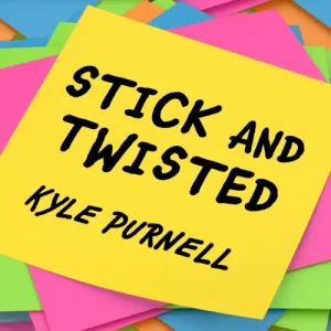 Stick And Twisted by Kyle Purnell