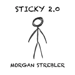 Sticky 2.0 by Morgan Strebler
