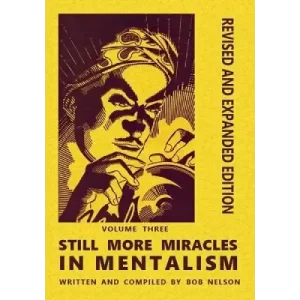 Still More Miracles In Mentalism by Robert A. Nelson