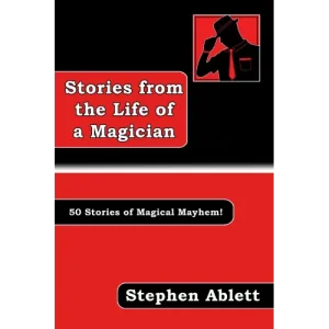 Stories From The Life Of A Magician by Stephen Ablett