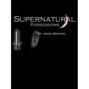 Supernatural Possessions by James Watkins