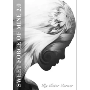Sweet Force Of Mine 2.0 by Peter Turner