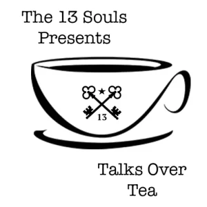 Talks Over Tea Episode 1 by The 13 Souls