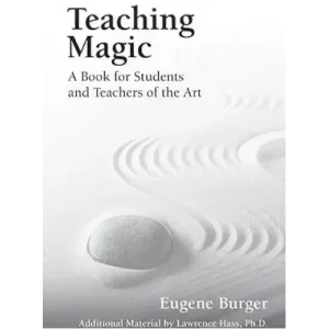 Teaching Magic – A Book For Students And Teachers Of The Art by Eugene Burger