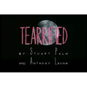 Tearrified by Stuart Palm And Anthony Leung
