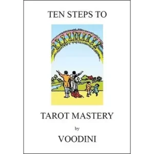 Ten Steps To Tarot Mastery by Paul Voodini