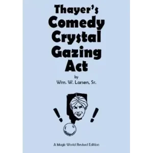 Thayer’s Comedy Crystal Gazing Act by William W. Larsen
