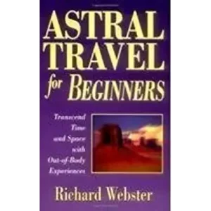 The Abc Of Astral Travel by Richard Webster