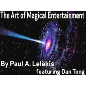 The Art Of Magical Entertainment by Paul A. Lelekis