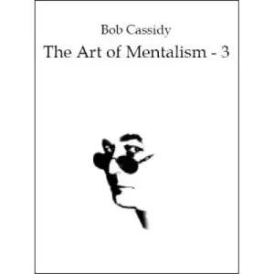 The Art Of Mentalism 3 by Bob Cassidy
