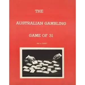 The Australian Gambling Game Of 31 by Ken De Courcy