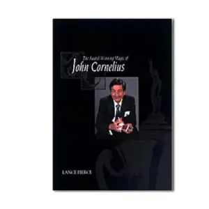 The Award Winning Magic Of John Cornelius by Lance Pierce