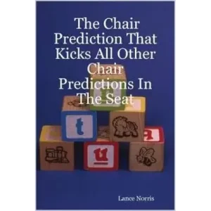 The Chair Prediction That Kicks All Other Chair P by Lance Norris