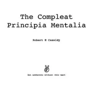 The Compleat Principia Mentalia by Bob Cassidy