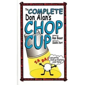 The Complete Don Alan’S Chop Cup by Ron Bauer