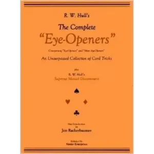 The Complete Eye-Openers Card Magic by R. W. Hull
