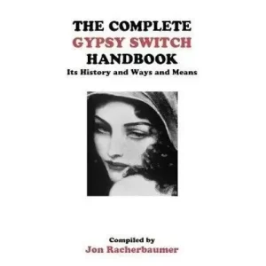 The Complete Gypsy Switch Handbook by Jon Racherbaumer