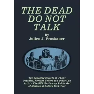 The Dead Do Not Talk by Julien J. Proskauer