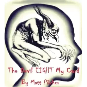 The Devil Eight My Card by Matt Pilcher