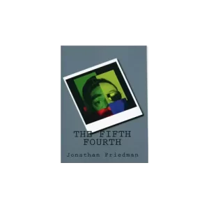The Fifth Fourth by Jonathan Friedman