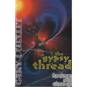 The Gypsy Thread For Stage And Close Up by Gary Ouellet