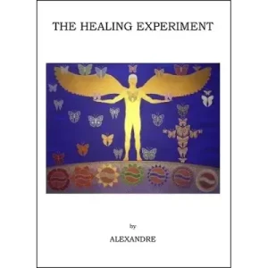 The Healing Experiment by Alexandre