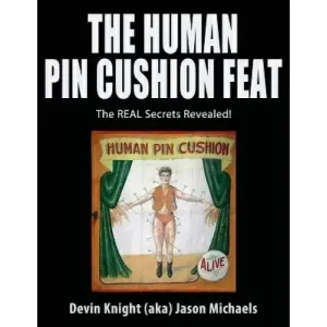 The Human Pin Cushion Feat by Devin Knight