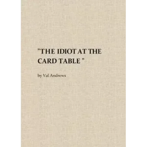 The Idiot At The Card Table by Val Andrews