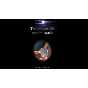 The Impossible Coin In Bottle by Ray Roch