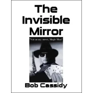 The Invisible Mirror by Bob Cassidy