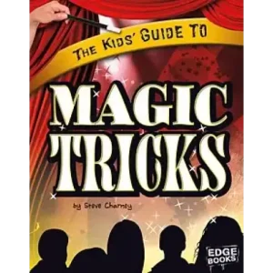 The Kids’ Guide To Magic Tricks by Steve Charney