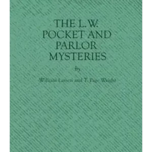 The L.W. Pocket And Parlor Mysteries by William Larsen Sr T. Page Wright
