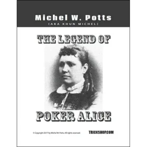 The Legend Of Poker Alice by Michel Potts