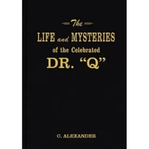 The Life And Mysteries Of The Celebrated D by C. Alexander Conlin