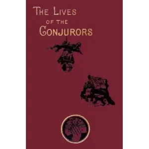 The Lives Of The Conjurors by Thomas Frost