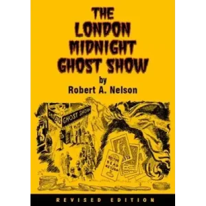 The London Midnight Ghost Show by Robert A. Nelson
