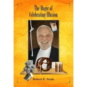 The Magic of Celebrating Illusion by Robert Neale and Larry Hass