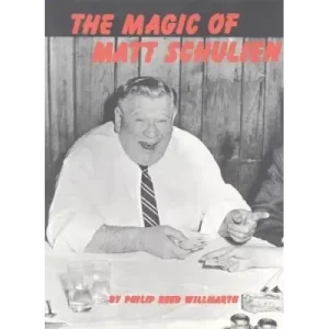 The Magic Of Matt Schulien by Philip Reed Willmarth
