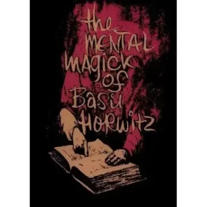 The Mental Magick Of Basil Horwitz Volume 1 by Basil Horwitz
