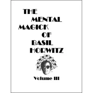 The Mental Magick Of Basil Horwitz Volume 3 by Basil Horwitz
