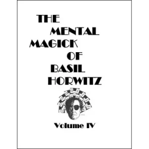 The Mental Magick Of Basil Horwitz Volume 4 by Basil Horwitz