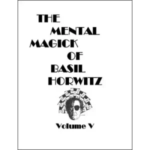 The Mental Magick Of Basil Horwitz Volume 5 by Basil Horwitz