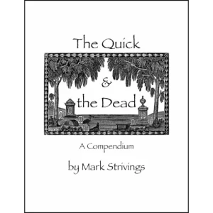 The Quick & The Dead A Compendium by Mark Strivings