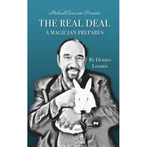 The Real Deal – A Magician Prepares by Dennis Loomis