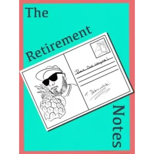 The Retirement Notes by Tom Dobrowolski