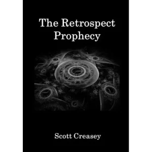 The Retrospect Prophecy by Scott Creasey