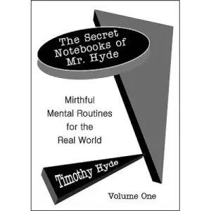 The Secret Notebooks Of Mr. Hyde Vol1 by Timothy Hyde